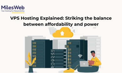 VPS Hosting Explained: Striking the balance between affordability and power