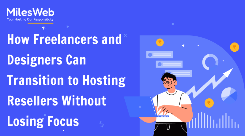 How Freelancers and Designers Can Transition to Hosting Resellers Without Losing Focus